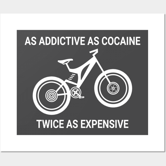 Bikes! As addictive as cocaine. Wall Art by redfishlondon